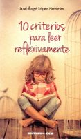 10 criterios para leer reflexivamente-jose angel lopez herrerias-9788490232712 10 criterios para leer reflexivamente-jose angel lopez herrerias-9788490232712