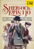 el trio de la dama negra (ed. especial) (sherlock, lupin i jo 1)-irene adler-9788490577912 el trio de la dama negra (ed. especial) (sherlock, lupin i jo 1)-irene adler-9788490577912