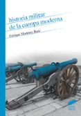 historia militar de la europa moderna-enrique martinez ruiz-9788490774212 historia militar de la europa moderna-enrique martinez ruiz-9788490774212