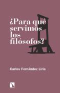 ¿para que servimos los filósofos?-carlos fernandez liria-9788490971512 ¿para que servimos los filósofos?-carlos fernandez liria-9788490971512