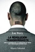 la revolución transhumanista-luc ferry-9788491046912 la revolución transhumanista-luc ferry-9788491046912