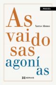 Descargas gratuitas de libros de kindle en línea AS VAIDOSAS AGONÍAS
         (edición en gallego) 9788491219712 iBook de XURXO ALONSO (Literatura española)