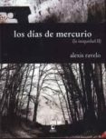 los dias del mercurio-alexis ravelo-9788492628612 los dias del mercurio-alexis ravelo-9788492628612