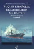buques españoles desaparecidos sin rastro-manuel rodriguez aguilar-9788492714612 buques españoles desaparecidos sin rastro-manuel rodriguez aguilar-9788492714612