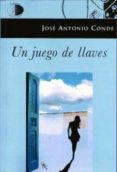 un juego de llaves-jose antonio conde-9788492759712 un juego de llaves-jose antonio conde-9788492759712