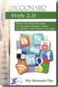 diccionario web 2.0: todos los terminos que se necesita conocer s obre las redes y los medios sociales-mar monsoriu flor-9788492779512 diccionario web 2.0: todos los terminos que se necesita conocer s obre las redes y los medios sociales-mar monsoriu flor-9788492779512