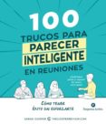 100 trucos para parecer inteligente en reuniones: como tener exito sin esforzarse-sarah cooper-9788492921812 100 trucos para parecer inteligente en reuniones: como tener exito sin esforzarse-sarah cooper-9788492921812