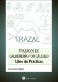 trazal. trazados de caldereria por calculo- libro de practicas-jose umbert ibañez-9788492970612 trazal. trazados de caldereria por calculo- libro de practicas-jose umbert ibañez-9788492970612