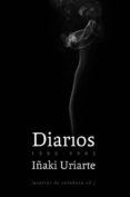 diarios 1999-2003-iñaki uriarte-9788493767112 diarios 1999-2003-iñaki uriarte-9788493767112