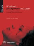 andaluzas, protagonistas a su pesar. de la mirada de virginia woolf al cante de liberacion de la piriñaca-antonio ramos espejo-9788493785512 andaluzas, protagonistas a su pesar. de la mirada de virginia woolf al cante de liberacion de la piriñaca antonio ramos espejo 9788493785512