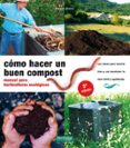 como hacer un buen compost: manual para horticultores ecologicos (5ª ed)-mariano bueno bosch-9788493828912 como hacer un buen compost: manual para horticultores ecologicos (5ª ed)-mariano bueno bosch-9788493828912