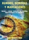 rumbos, demoras y marcaciones: aprende a navegar facilmente con d ivertidas reglas de memoria y sin matematicas-julio jimenez blas-9788493835712 rumbos, demoras y marcaciones: aprende a navegar facilmente con d ivertidas reglas de memoria y sin matematicas-julio jimenez blas-9788493835712