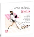 sonrie, eclipsa, triunfa-9788493999612 sonrie, eclipsa, triunfa-9788493999612