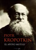 el apoyo mutuo-piotr alekseevich kropotkin-9788494040412 el apoyo mutuo-piotr alekseevich kropotkin-9788494040412