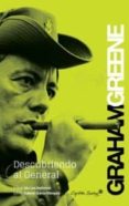 descubriendo al general-graham greene-9788494098512 descubriendo al general-graham greene-9788494098512