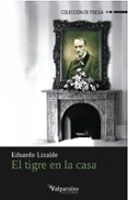 el tigre en la casa-eduardo lizalde-9788494103612 el tigre en la casa eduardo lizalde 9788494103612
