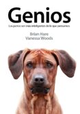 genios: los perros son mas inteligentes de lo que pensamos-brian hare-vanessa woods-9788494185212 genios: los perros son mas inteligentes de lo que pensamos-brian hare-vanessa woods-9788494185212
