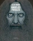 angeles fosiles-alan moore-9788494218712 angeles fosiles-alan moore-9788494218712