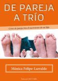 de pareja a trio: crisis de pareja tras el nacimiento de un hijo-monica felipe-larralde-9788494260612 de pareja a trio: crisis de pareja tras el nacimiento de un hijo-monica felipe-larralde-9788494260612