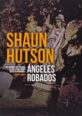 angeles robados-shaun hutson-9788494306112 angeles robados-shaun hutson-9788494306112