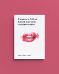 vamos a follar hasta que nos enamoremos-ana elena pena-9788494331312 vamos a follar hasta que nos enamoremos-ana elena pena-9788494331312