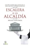 escalera a la alcaldia-miguel llopis-9788494345012 escalera a la alcaldia-miguel llopis-9788494345012