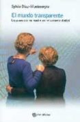 el mundo transparente: un paseo con mi madre por el universo digital-sylvia diaz-montenegro-9788494525612 el mundo transparente: un paseo con mi madre por el universo digital-sylvia diaz-montenegro-9788494525612