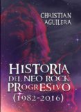 historia del neo rock progresivo (1982-2016)-christian aguilera crouceiro-9788494565212 historia del neo rock progresivo (1982-2016)-christian aguilera crouceiro-9788494565212
