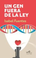 un gen fuera de la ley-isabel fuentes-9788495157812 un gen fuera de la ley-isabel fuentes-9788495157812