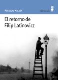 el retorno de filip latinovicz-miroslav krleza-9788495587312 el retorno de filip latinovicz-miroslav krleza-9788495587312