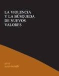 la violencia y la busqueda de nuevos valores-joxe azurmendi-9788495786012 la violencia y la busqueda de nuevos valores-joxe azurmendi-9788495786012