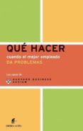 que hacer cuando el mejor empleado da problemas (los casos de har vard business review)-9788495787712 que hacer cuando el mejor empleado da problemas (los casos de har vard business review)-9788495787712