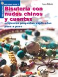 bisuteria con nudos chinos y cuentas: originales proyectos explic ados paso a paso (5ª ed.)-suzen millodot-9788495873712 bisuteria con nudos chinos y cuentas: originales proyectos explic ados paso a paso (5ª ed.)-suzen millodot-9788495873712