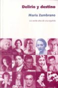 delirio y destino: los veinte años de una española-maria zambrano-9788496004412 delirio y destino: los veinte años de una española-maria zambrano-9788496004412