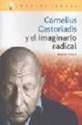 cornelius castoriadis y el imaginario radical-nerio tello-9788496089112 cornelius castoriadis y el imaginario radical-nerio tello-9788496089112