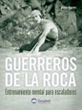 guerreros de la roca: entrenamiento mental para escaladores-9788496192812 guerreros de la roca: entrenamiento mental para escaladores-9788496192812
