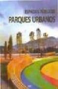 espacios publicos: parques urbanos-9788496424012 espacios publicos: parques urbanos-9788496424012