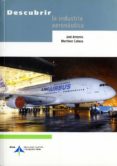 descubrir la industria aeronautica-jose antonio martinez cabeza-9788496456112 descubrir la industria aeronautica-jose antonio martinez cabeza-9788496456112