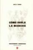 como habla la mancha (2ª ed.)-jose s. serna-9788496465312 como habla la mancha (2ª ed.)-jose s. serna-9788496465312