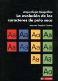 la evolucion de los caracteres de palo seco-marcos dopico-9788496657212 la evolucion de los caracteres de palo seco-marcos dopico-9788496657212