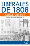 liberales de 1808 (ebook)-jorge vilches-9788496729612 liberales de 1808 (ebook)-jorge vilches-9788496729612