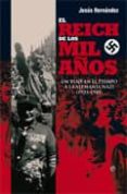 el reich de los mil años: un viaje en el tiempo a la alemania naz i (1933-1945)-jesus hernandez-9788497349512 el reich de los mil años: un viaje en el tiempo a la alemania naz i (1933-1945)-jesus hernandez-9788497349512