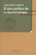 el giro politico de la epistemologia-angel valero lumbreras-9788497427012 el giro politico de la epistemologia-angel valero lumbreras-9788497427012
