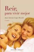 reir, para vivir mejor-juan antonio lopez benedi-9788497771412 reir, para vivir mejor-juan antonio lopez benedi-9788497771412