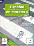 español en marcha 2: libro de ejercicios (curso de español como l engua extranjera) (a2)-francisca castro viudez-ignacio rodero diez-carmen sardinero franco-9788497782012 español en marcha 2: libro de ejercicios (curso de español como l engua extranjera) (a2)-francisca castro viudez-ignacio rodero diez-carmen sardinero franco-9788497782012