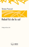 rebel·lio de la sal-teresa pascual-9788497796712 rebel·lio de la sal-teresa pascual-9788497796712