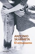el entusiasmo-antonio skarmeta-9788497931212 el entusiasmo-antonio skarmeta-9788497931212