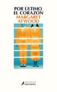por ultimo, el corazon-margaret atwood-9788498387612 por ultimo, el corazon-margaret atwood-9788498387612