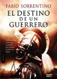 el destino de un guerrero-fabio sorrentino-9788498779912 el destino de un guerrero-fabio sorrentino-9788498779912