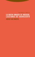 la nueva imagen de husserl: lecciones de guanajuato-javier san martin-9788498795912 la nueva imagen de husserl: lecciones de guanajuato-javier san martin-9788498795912